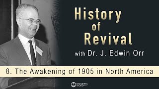 The Awakening of 1905 in North America J Edwin Orr on the History of Revival [upl. by Anadal464]