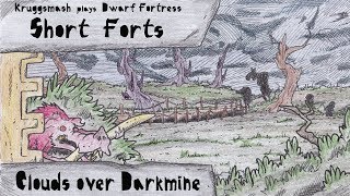 Clouds Over Darkmine Kruggsmash Plays Dwarf Fortress [upl. by Gowon]