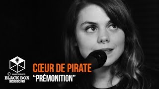 Cœur de pirate  quotPrémonitionquot  Black Box Sessions [upl. by Corron]