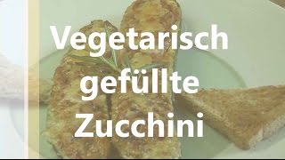 Vegetarisch gefüllte Zuchini [upl. by Eiggep]