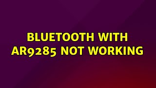 Ubuntu Bluetooth with AR9285 not working [upl. by Aehsat893]