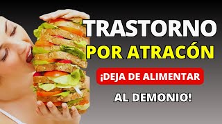 Trastorno Por Atracón Deja de Alimentar Al Demonio [upl. by Blunk]