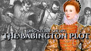 The Babington Plot Long Story Short  Our Historia [upl. by Latoye]