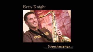 Reminiscence Evan Knight [upl. by Artened]