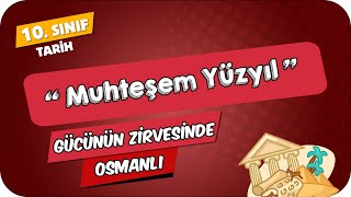 Gücünün Zirvesinde Osmanlı  10Sınıf Tarih 2024 [upl. by Eppilihp593]