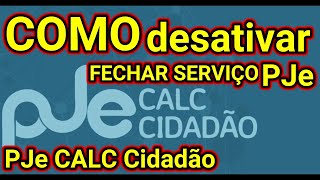 PJe Calc Cidadão COMO fechar SERVIÇO PJe CALC como DESATIVAR SERVIÇO PJe CALCtraduzindocomputador [upl. by Aronow]