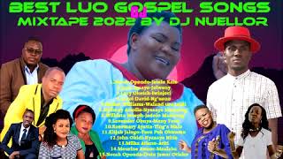 BEST LUO GOSPEL MIX 2022 VOL 2 BY DJ NUELLOR [upl. by Sorodoeht]