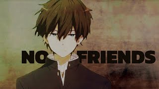 No Friends AMV Anime MV [upl. by Eneleoj95]