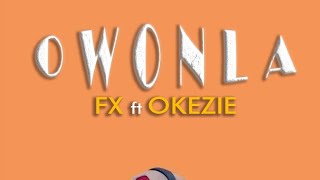 owonla Fx ft Okezie [upl. by Lael]