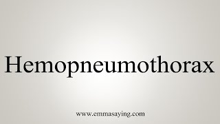 How To Say Hemopneumothorax [upl. by Leunammi46]