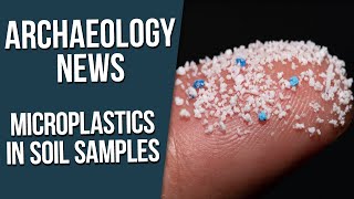 Microplastics Found in Soil Samples  Bible amp Archaeology News [upl. by Nylesor401]