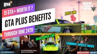 Is GTA Worth It This Month’s GTA Plus Benefits Ends June 24th In GTA 5 Online amp SUMMER UPDATE [upl. by Eelirem782]