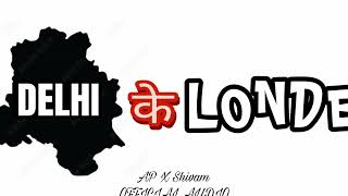 AP X ShivamDELHI KE LONDE 😎 pungzbeat  official audio [upl. by Arrec]