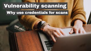 Why you should perform a credentialed vulnerability scan [upl. by Avirt]