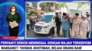 Penyanyi Senior Meninggal dengan Wajah Tersenyum Ribuan Karangan Bunga Padati Rumah Duka [upl. by Bertram]