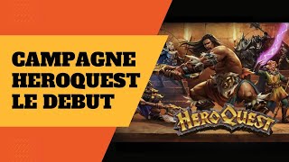 GAMEPLAY Campagne Heroquest la quête commence [upl. by Zeuqcaj442]