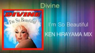 Divine  Im So Beautiful KEN HIRAYAMA MIX [upl. by Verada]