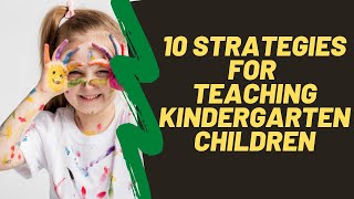 10 teaching strategies for kindergarten  Ten Tips For Teaching Kindergarten Children [upl. by Kath974]