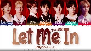 ENHYPEN 엔하이픈  Let Me In 20 CUBE Lyrics Color CodedHanRomEng [upl. by Felder]