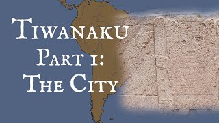 Tiwanaku Part 1 The City [upl. by Kresic]