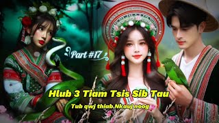 Hlub 3 Tiam  Tub qwj thiab Nkauj noog  Part 17 dab neeg kev hlub 23102024 [upl. by Nivlek]