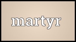 Martyr Meaning [upl. by Skutchan950]