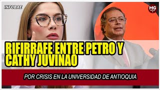 🔴 RIFIRRAFE ENTRE PETRO Y CATHY JUVINAO POR CRISIS EN LA UNIVERSIDAD DE ANTIOQUIA [upl. by Stimson]