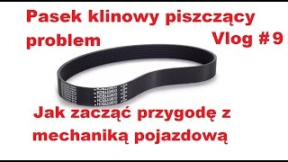 Pasek klinowy piszczący problem Vlog 9 Jak zacząć przygodę z mechaniką pojazdową [upl. by Niliac439]