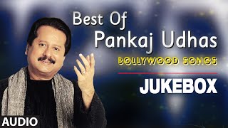 Best Of Pankaj Udhas Bollywood Songs  Audio Jukebox  Evergreen Songs [upl. by Iluj]