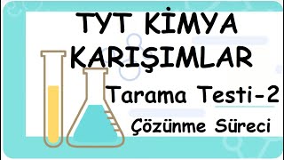 Tarama Testi 2  Karışımlar TYT10Sınıf Kimya 126 [upl. by Enelrihs]