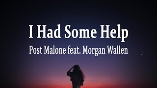 Post Malone feat Morgan Wallen  I Had Some Help Lyrics [upl. by Goldberg]