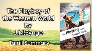 The Playboy of the Western World  JMSynge  Tamil Summary  Core II  Drama  MA English  MSU [upl. by Irroc]