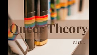 Queer Theory Part1 [upl. by Cornel35]