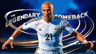 Zinedine Zidane The Legendary Comeback in Football [upl. by Stockmon]