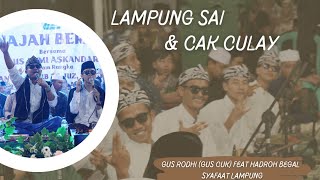 LAMPUNG SAI amp CAK CULAY GUS RODHI AHSAN AD  GUS CUK  FT HADROH BEGAL SYAFAAT LAMPUNG [upl. by Seiber740]