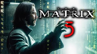 Keanu Reeves Returns for Matrix 5  News and Rumors  MATRIX EXPLAINED [upl. by Gnoix]