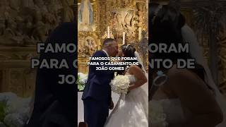 Famosos que foram para o CASAMENTO de JOÃO GOMES 💍 [upl. by Redwine]