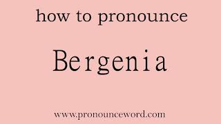 Bergenia How to pronounce Bergenia in english correctStart with B Learn from me [upl. by Delcina]