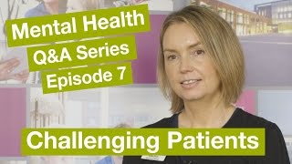 Mental Health QampA  Episode 7  Challenging Patients [upl. by Edelstein470]