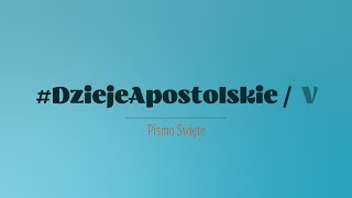 Dzieje Apostolskie  Rozdział 5 [upl. by Terr]