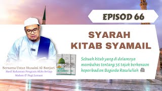 Episod Enam Puluh Enam  Syarah Rengkasan Kitab Syamail  Membahas Tentang 56 Keperibadian Baginda [upl. by Puna277]