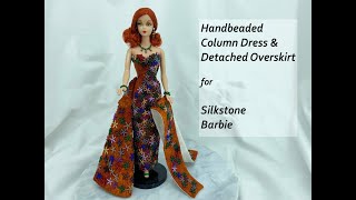 Handbeaded Column Dress with Detachable Overskirt for Silkstone Barbie [upl. by Turro250]