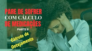 Pare de Sofrer com Gotejamento de Soro  Cálculo de Medicamentos de forma FÁCIL e SIMPLES [upl. by Nil]