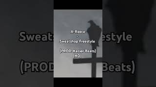 AReece  Sweatshop Freestyle PROD Kazier Beats HQ [upl. by Nave]