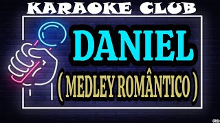 DANIEL AO VIVO  MEDLEY ROMÂNTICO  KARAOKÊ [upl. by Efeek]