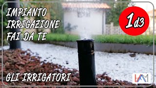 Impianto irrigazione giardino fai da te Parte 1di3  Gli irrigatori [upl. by Nacim609]