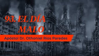 El Día Malo  Apóstol Dr Othoniel Ríos Paredes [upl. by Atinra]