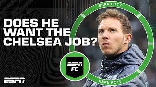 Does Julian Nagelsmann WANT the job at Chelsea  ESPN FC [upl. by Dempster968]