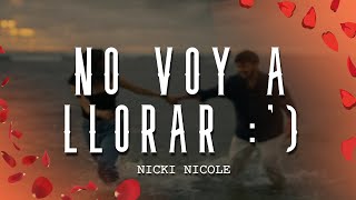 Nicki Nicole  NO voy a llorar  LetraLyrics [upl. by Adnanref]