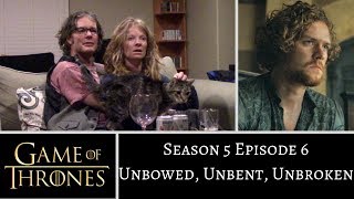 Game of Thrones S5E6 Unbowed Unbent Unbroken REACTION [upl. by Irep735]